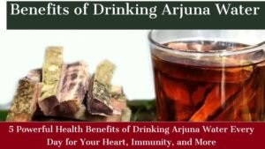 Benefits of Drinking Arjuna Water