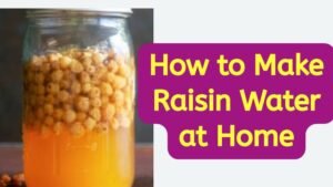 How to make raisin water at home