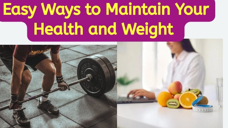 Easy Ways to Maintain Your Health and Weight