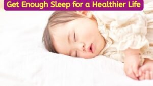 Get Enough Sleep for a Healthier Life