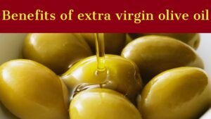 Benefits of extra virgin olive oil