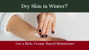Use a Rich, Cream-Based Moisturizer