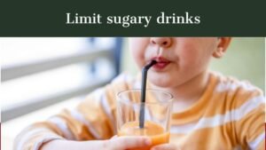 Limit sugary drinks