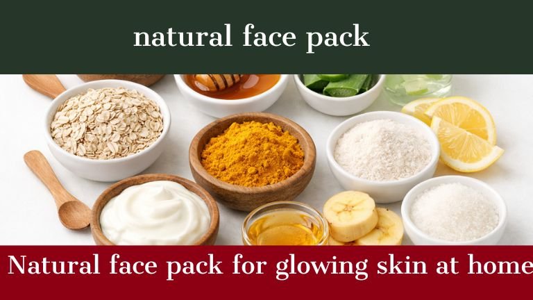 Natural Face Pack for Glowing Skin at Home Without Chemicals Using Safe Homemade Beauty Remedie